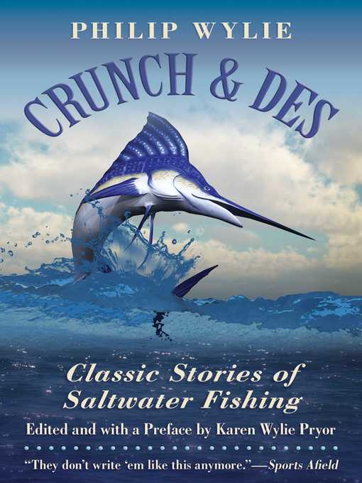 Title details for Crunch & Des: Classic Stories of Saltwater Fishing by Philip Wylie - Available